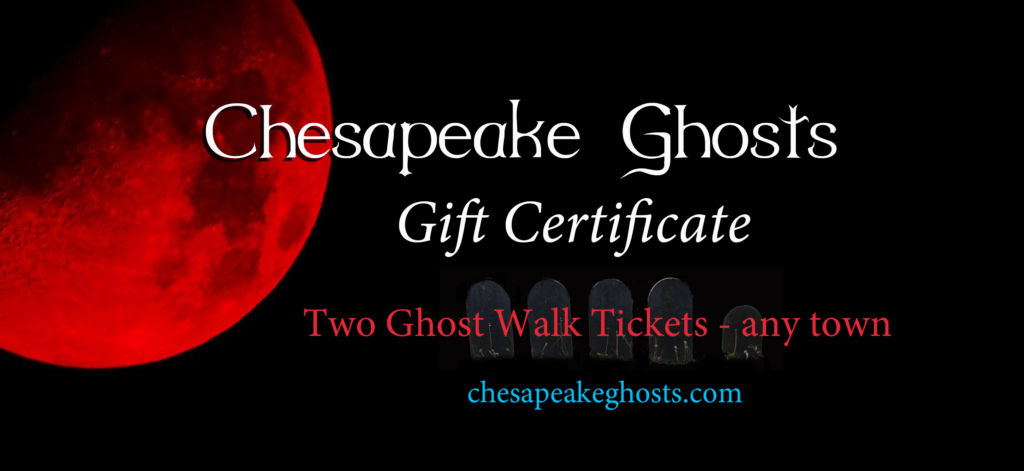 Gift Certificate for Two Tickets to ghost walks in any town listed on the Chesapeake Ghosts Calendar